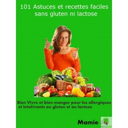 101 Astuces et recettes faciles sans gluten ni lactose