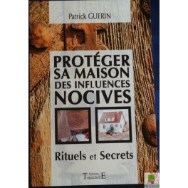 Protéger sa maison des influences nocives : rituels et secrets de Patrick Guerin